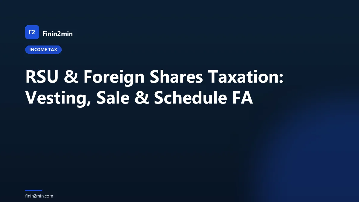 RSU & Foreign Shares Taxation: Vesting, Sale & Schedule FA