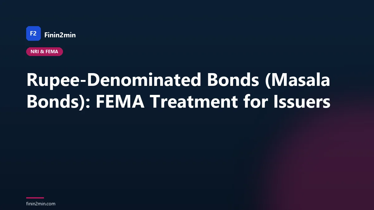 Rupee-Denominated Bonds (Masala Bonds): FEMA Treatment for Issuers