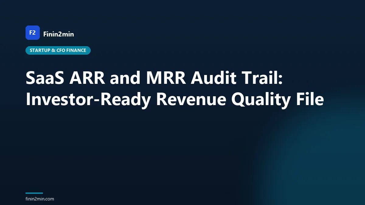 SaaS ARR and MRR Audit Trail: Investor-Ready Revenue Quality File