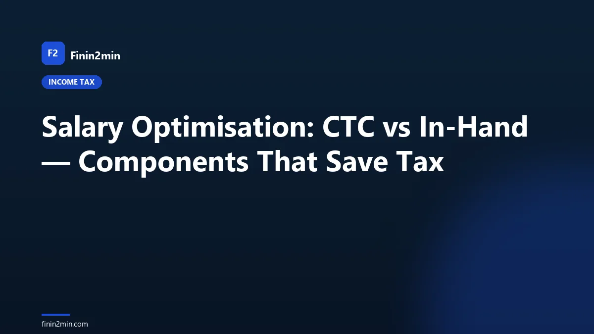 Salary Optimisation: CTC vs In-Hand — Components That Save Tax