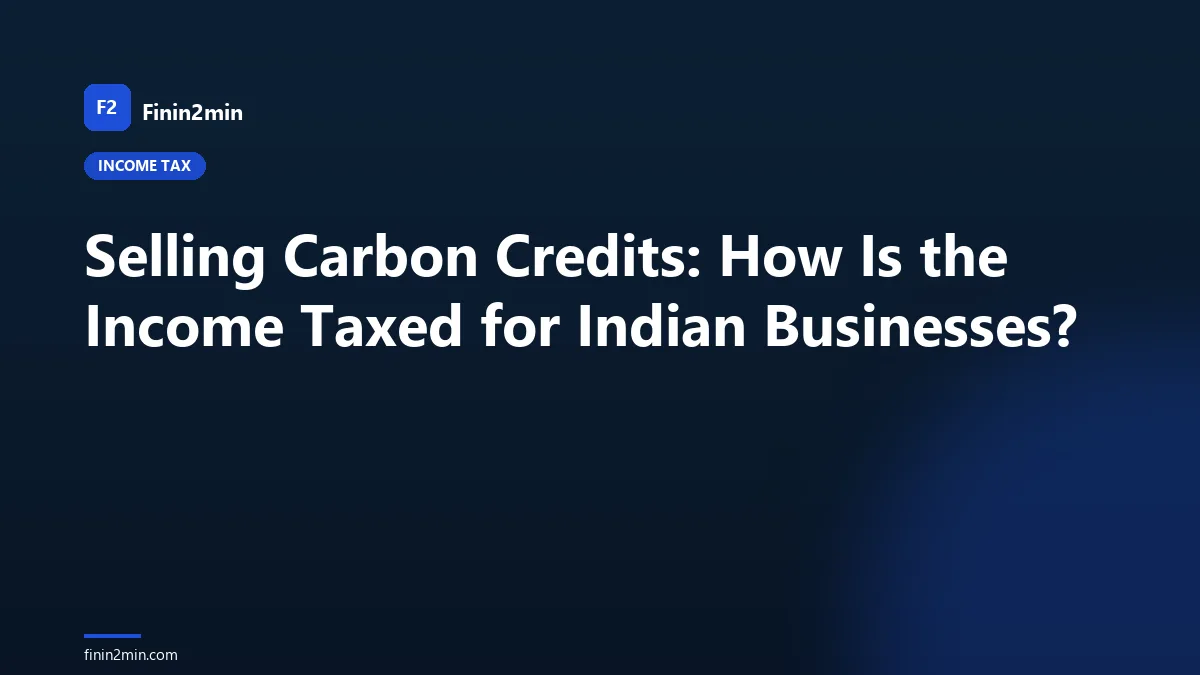 Selling Carbon Credits: How Is the Income Taxed for Indian Businesses?
