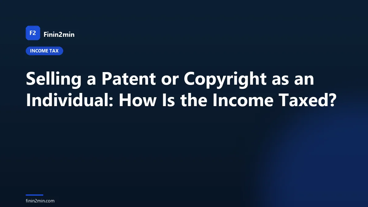 Selling a Patent or Copyright as an Individual: How Is the Income Taxed?
