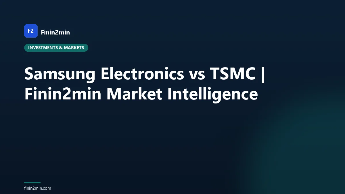 Samsung Electronics vs TSMC | Finin2min Market Intelligence