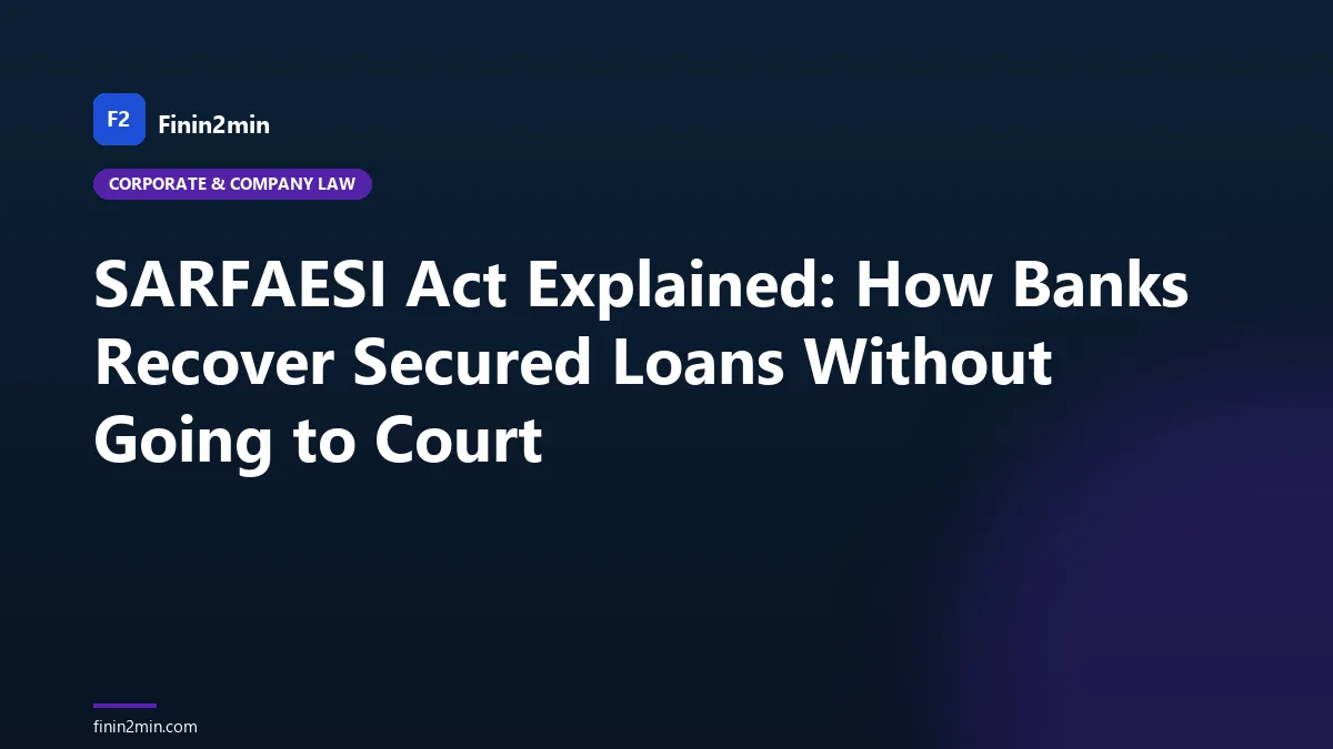 SARFAESI Act Explained: How Banks Recover Secured Loans Without Going to Court