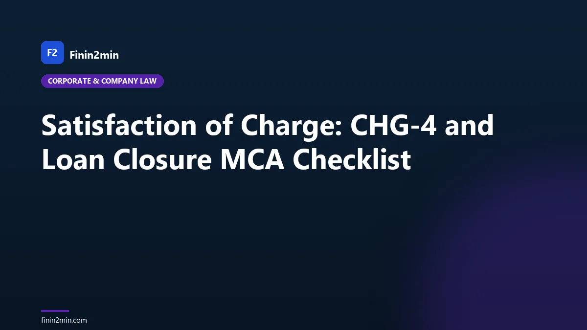 Satisfaction of Charge: CHG-4 and Loan Closure MCA Checklist