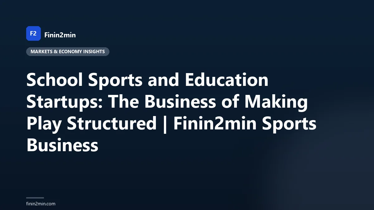 School Sports and Education Startups: The Business of Making Play Structured | Finin2min Sports Business