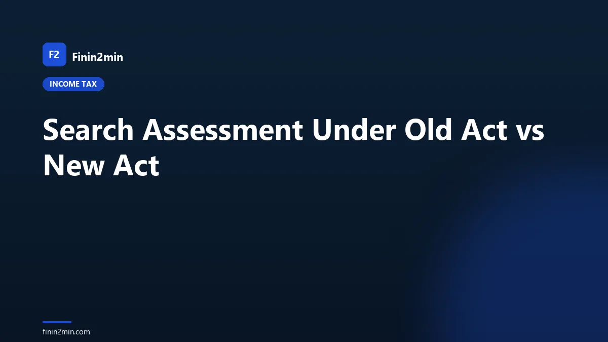 Search Assessment Under Old Act vs New Act