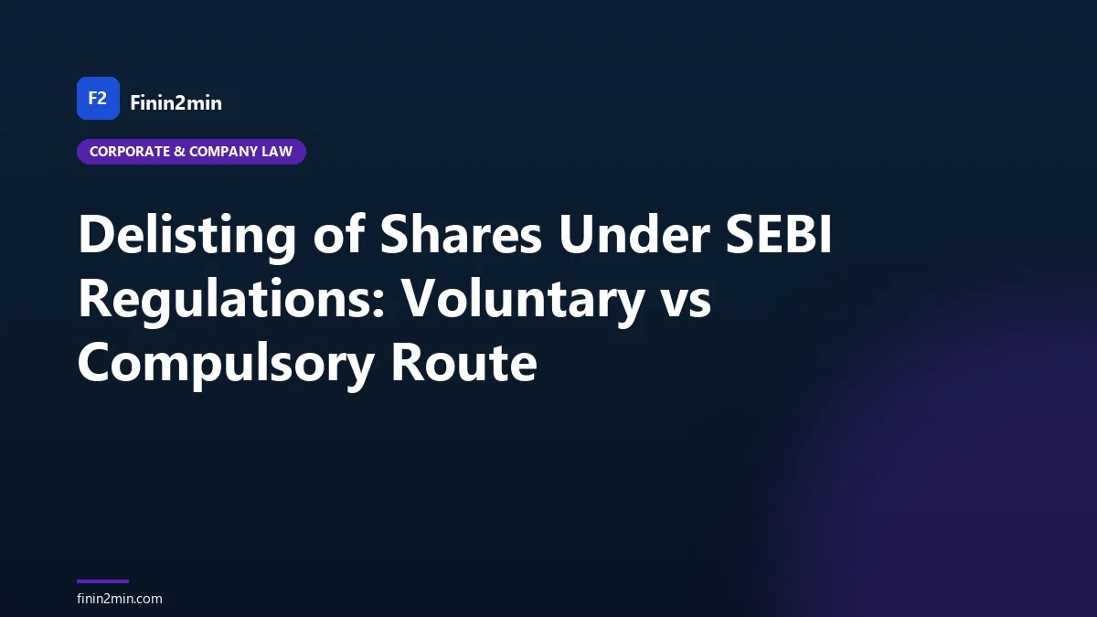 Delisting of Shares Under SEBI Regulations: Voluntary vs Compulsory Route
