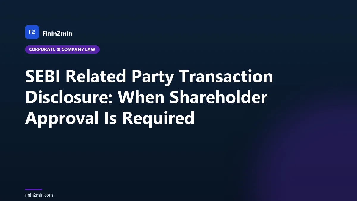 SEBI Related Party Transaction Disclosure: When Shareholder Approval Is Required