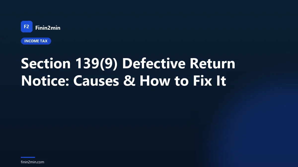Section 139(9) Defective Return Notice: Causes & How to Fix It
