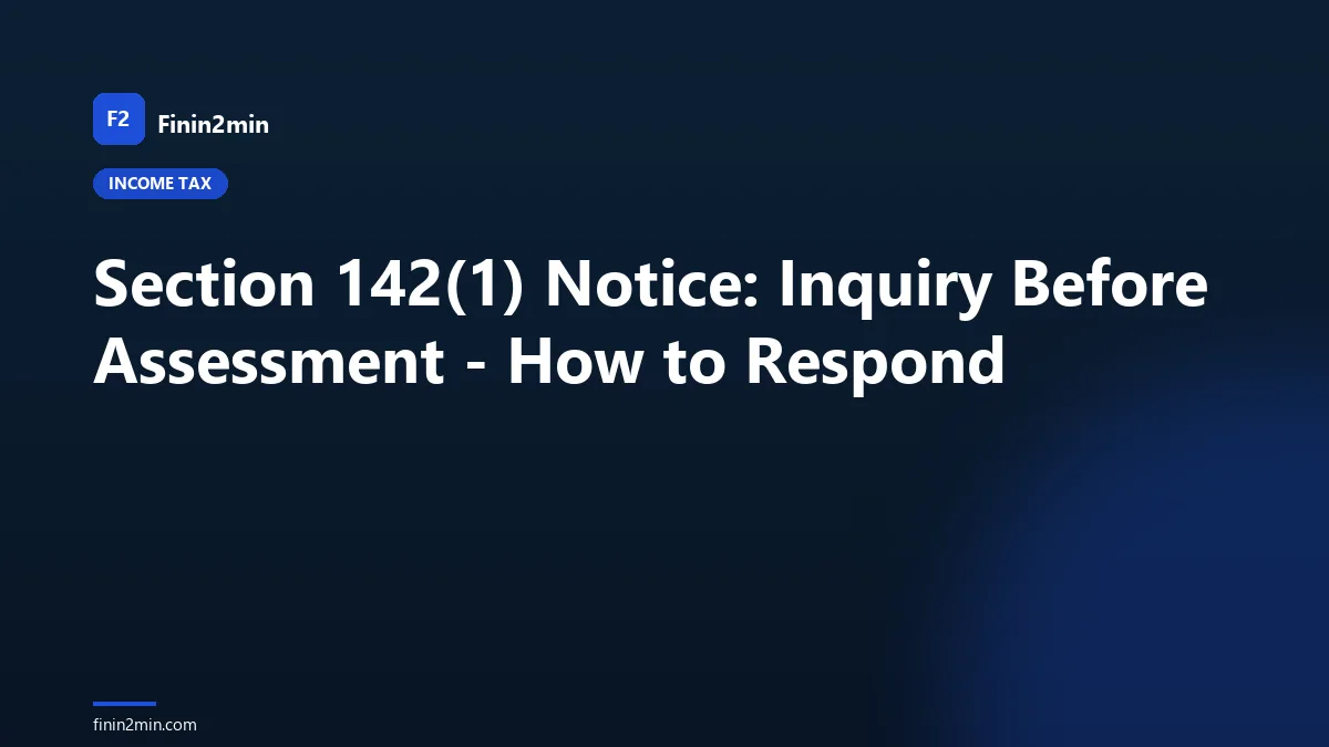 Section 142(1) Notice: Inquiry Before Assessment - How to Respond