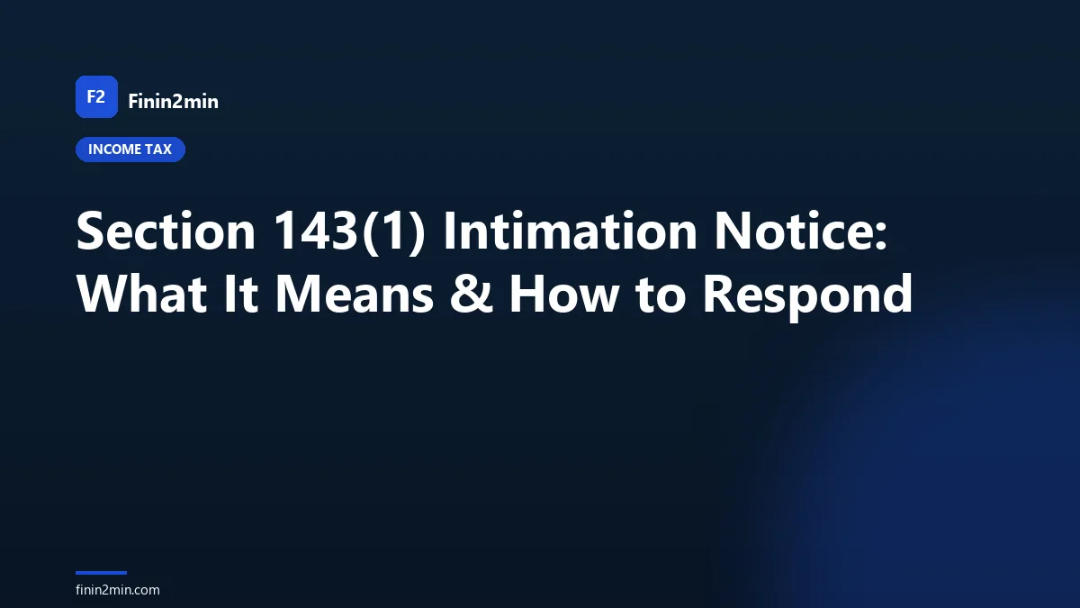 Section 143(1) Intimation Notice: What It Means & How to Respond