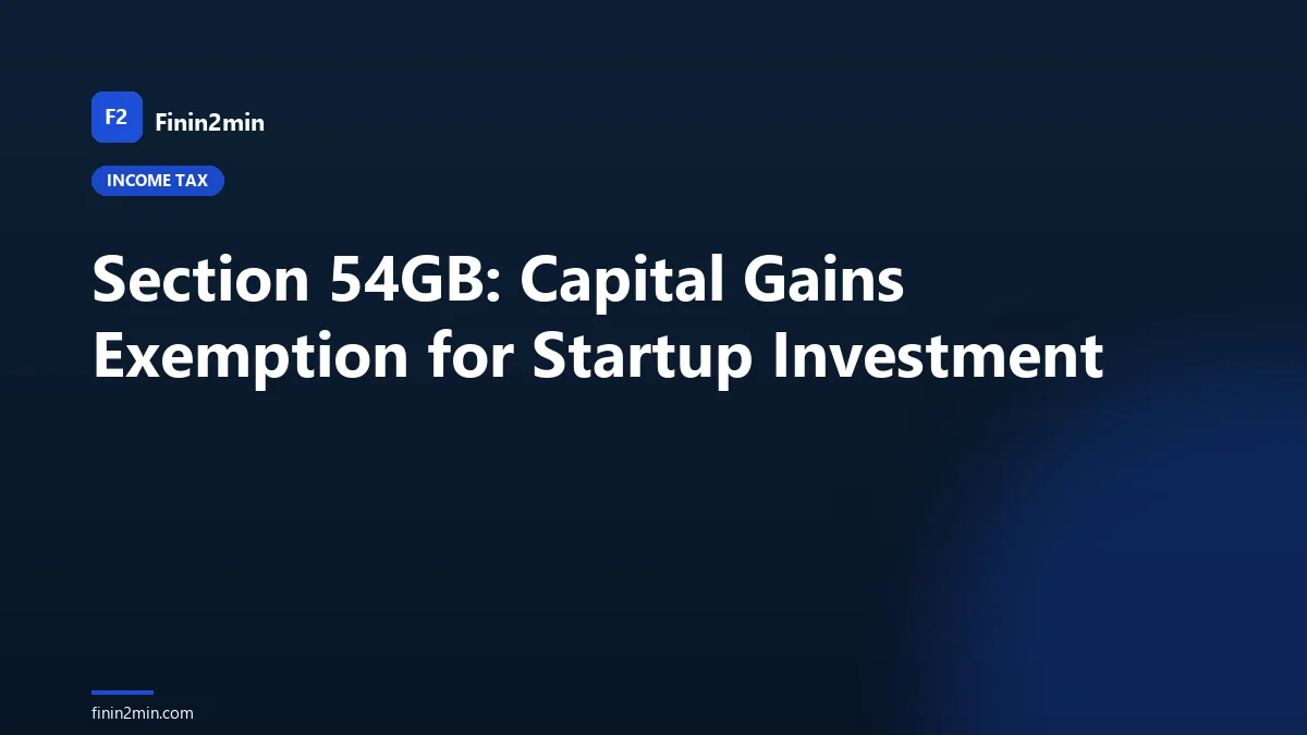 Section 54GB: Capital Gains Exemption for Startup Investment