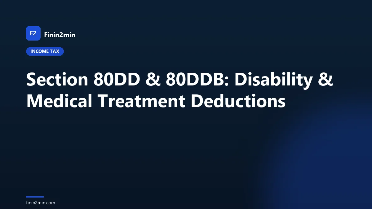 Section 80DD & 80DDB: Disability & Medical Treatment Deductions