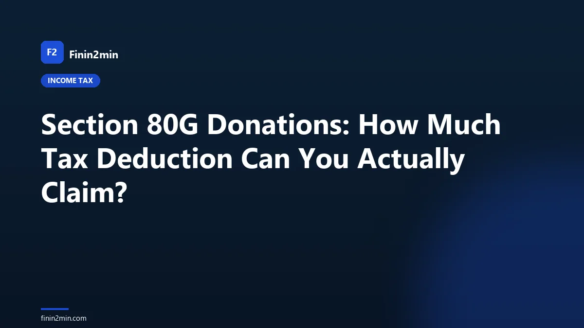 Section 80G Donations: How Much Tax Deduction Can You Actually Claim?