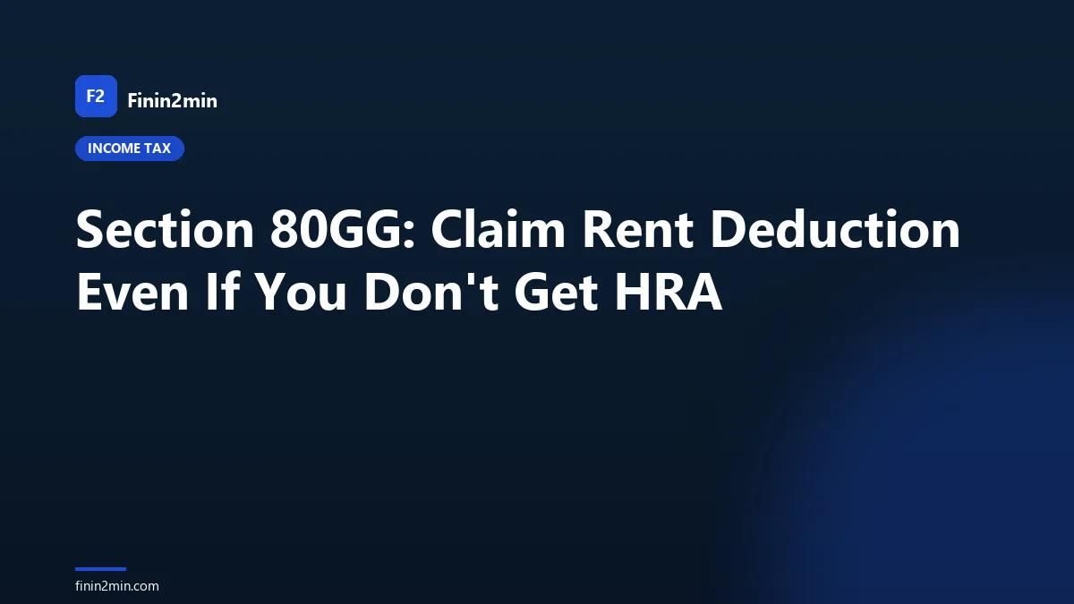 Section 80GG: Claim Rent Deduction Even If You Don't Get HRA