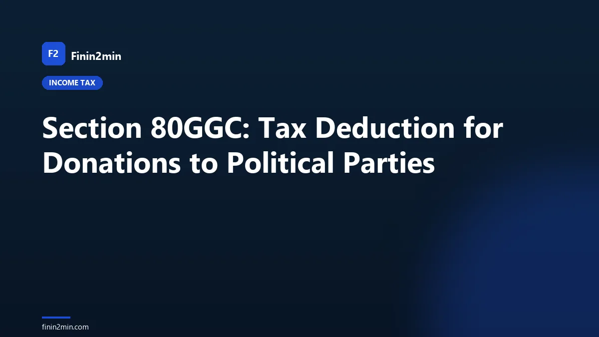 Section 80GGC: Tax Deduction for Donations to Political Parties