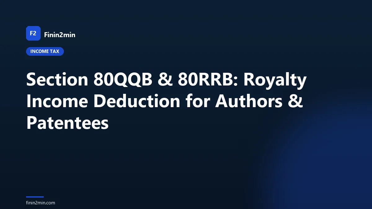 Section 80QQB & 80RRB: Royalty Income Deduction for Authors & Patentees