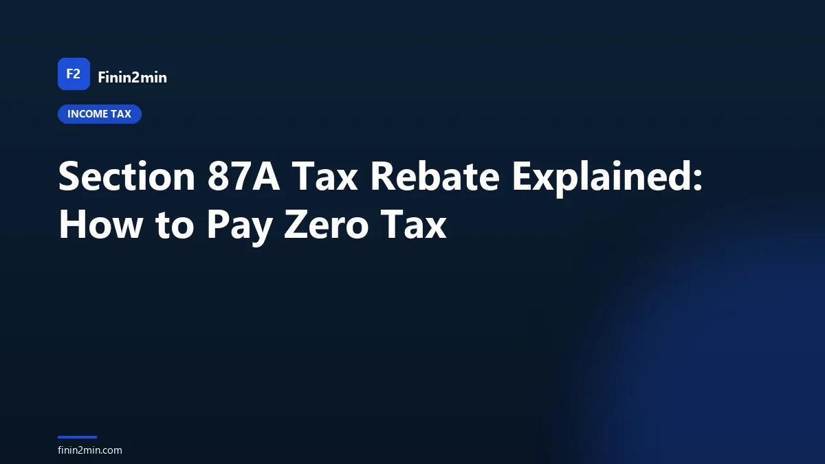 Section 87A Tax Rebate Explained: How to Pay Zero Tax
