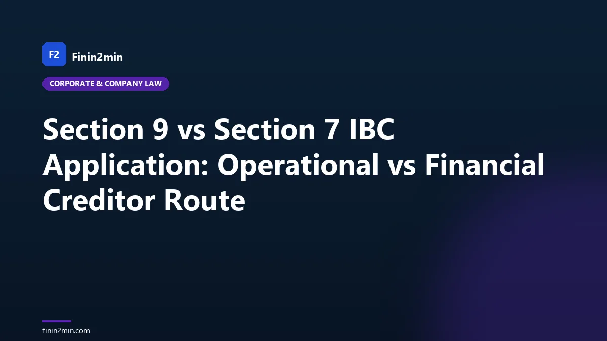 Section 9 vs Section 7 IBC Application: Operational vs Financial Creditor Route