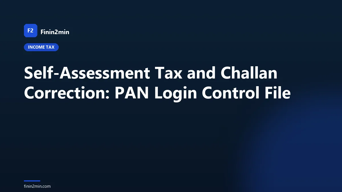 Self-Assessment Tax and Challan Correction: PAN Login Control File