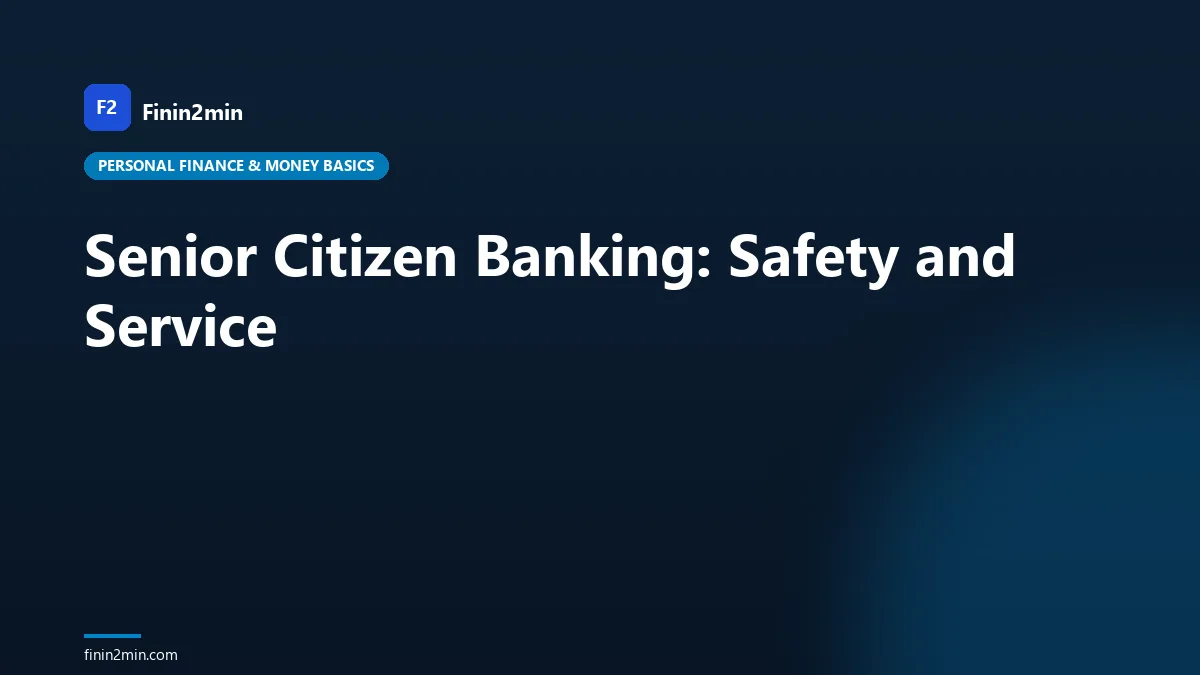 Senior Citizen Banking: Safety and Service