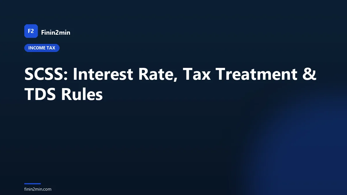 SCSS: Interest Rate, Tax Treatment & TDS Rules