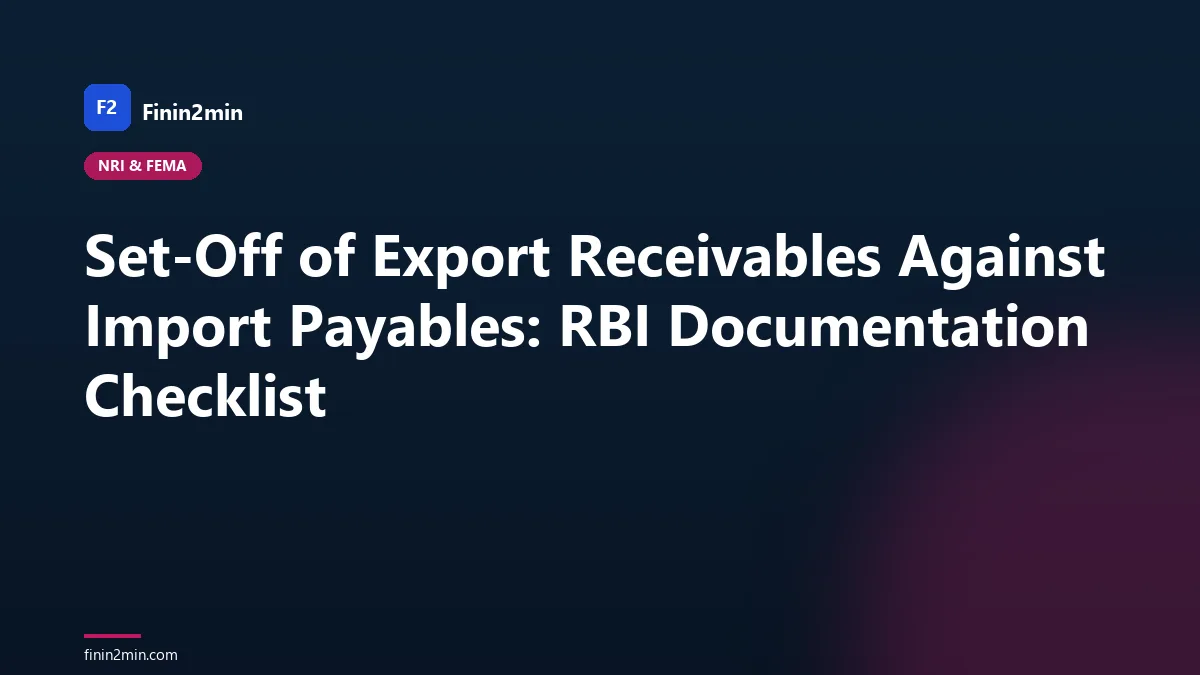 Set-Off of Export Receivables Against Import Payables: RBI Documentation Checklist