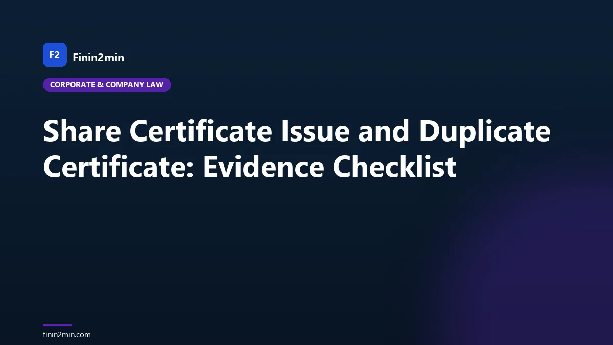 Share Certificate Issue and Duplicate Certificate: Evidence Checklist