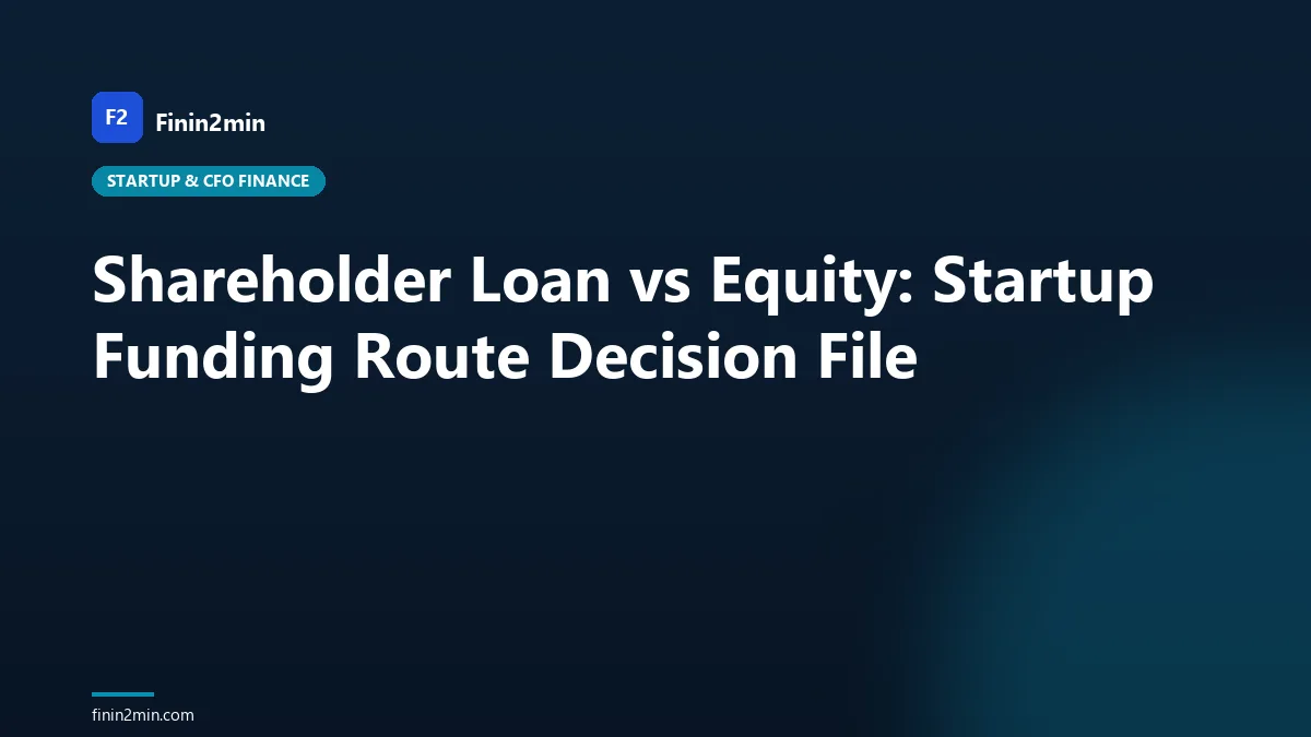 Shareholder Loan vs Equity: Startup Funding Route Decision File