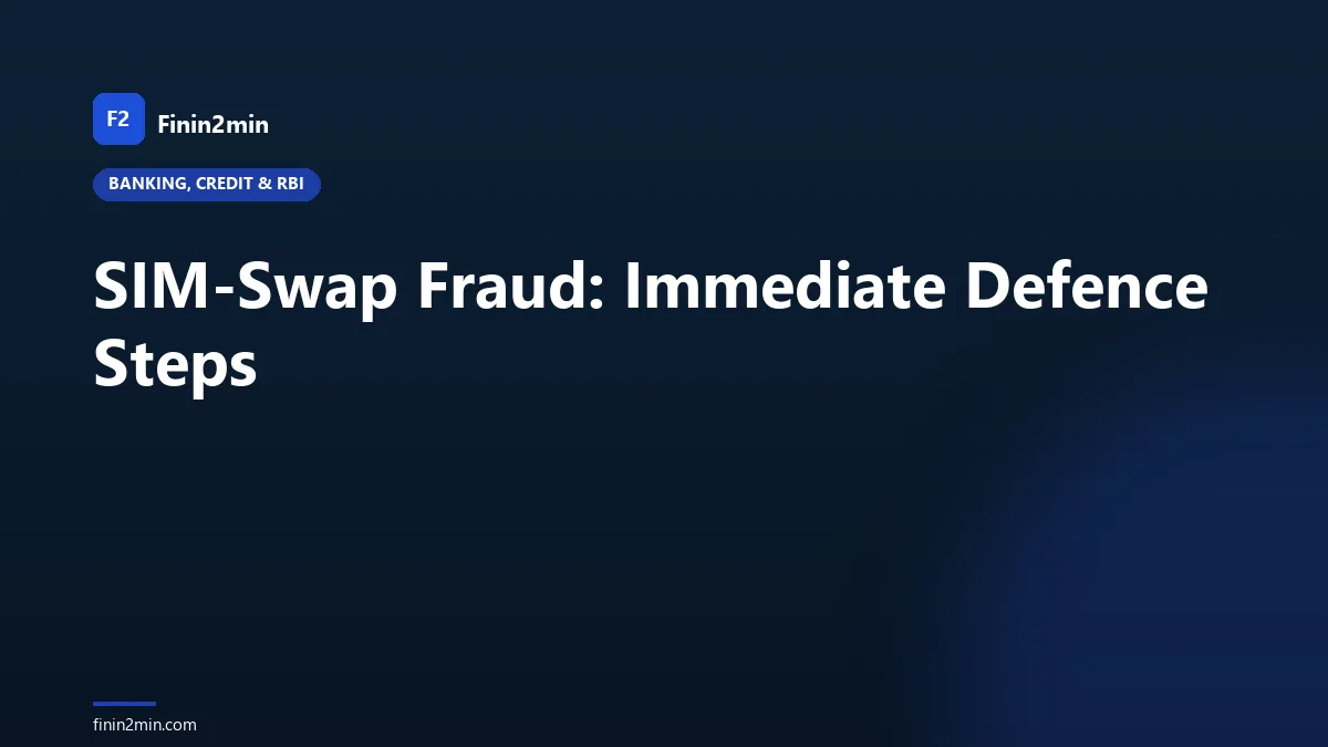 SIM-Swap Fraud: Immediate Defence Steps