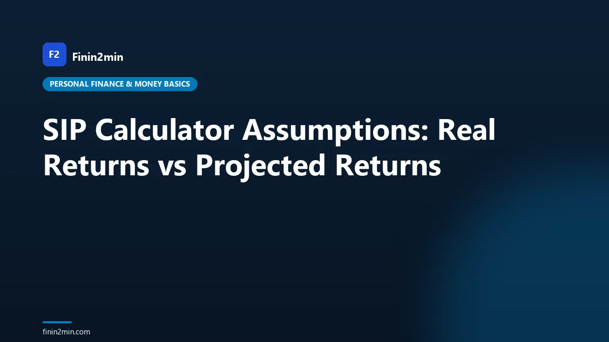 SIP Calculator Assumptions: Real Returns vs Projected Returns