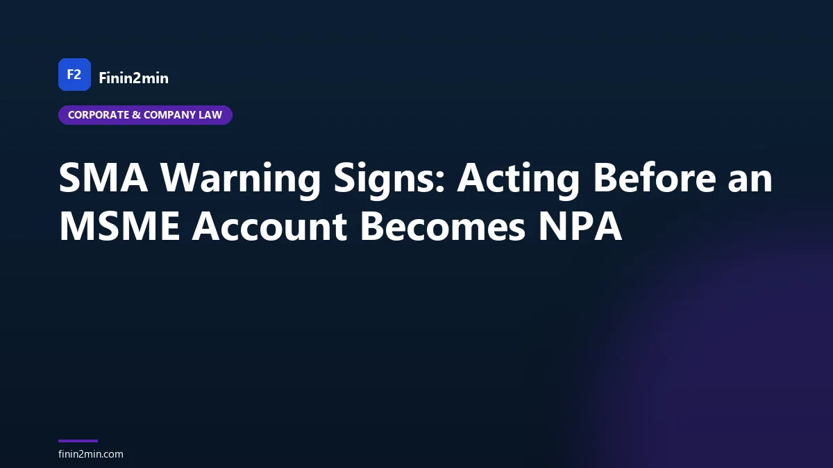 SMA Warning Signs: Acting Before an MSME Account Becomes NPA