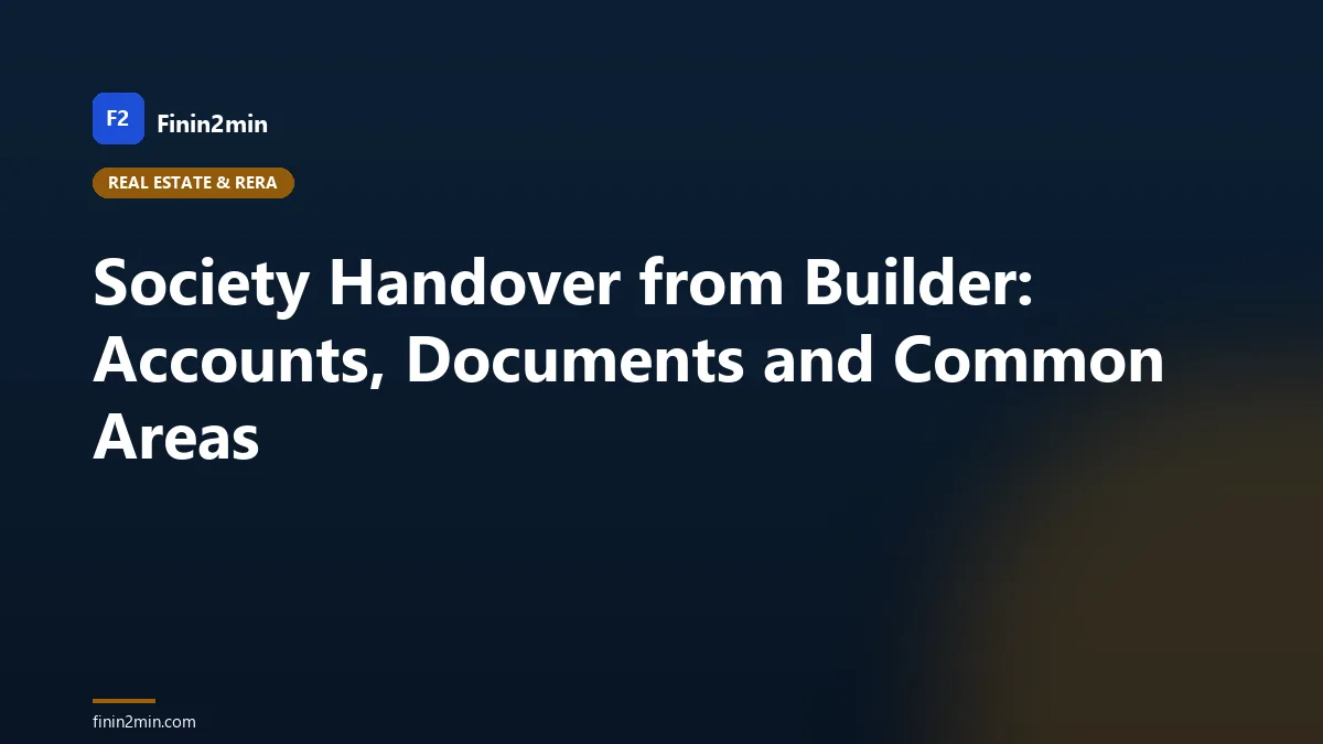Society Handover from Builder: Accounts, Documents and Common Areas