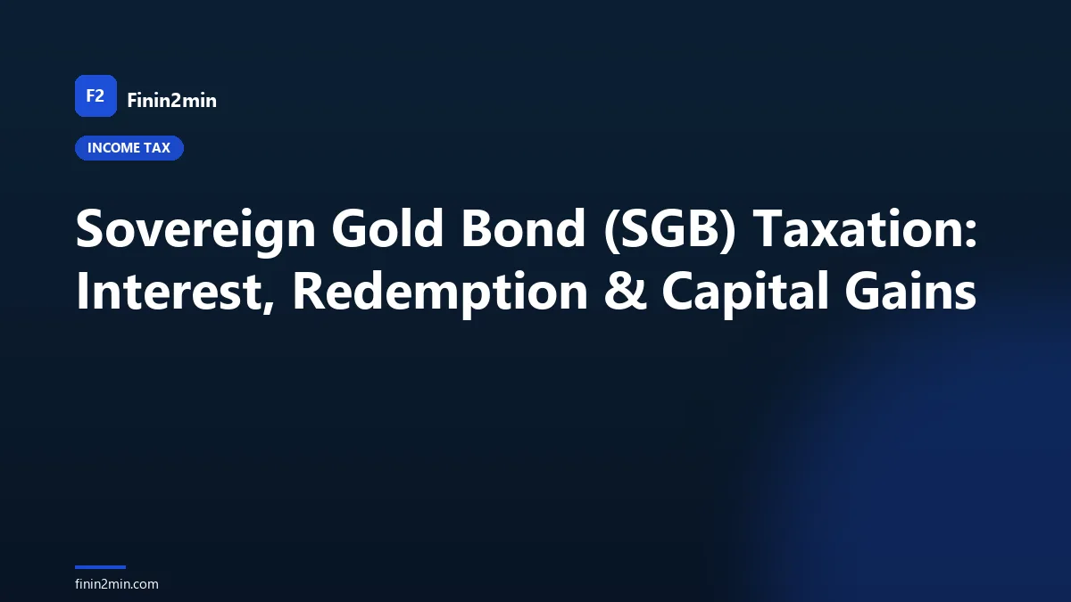 Sovereign Gold Bond (SGB) Taxation: Interest, Redemption & Capital Gains