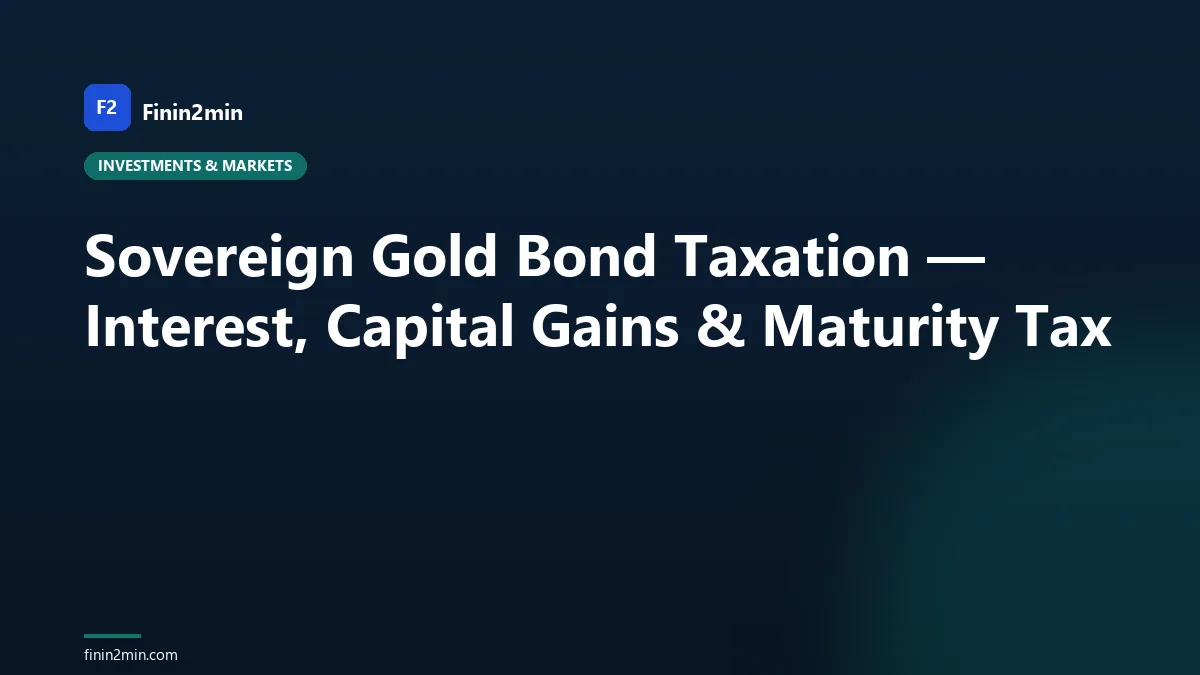 Sovereign Gold Bond Taxation — Interest, Capital Gains &amp; Maturity Tax