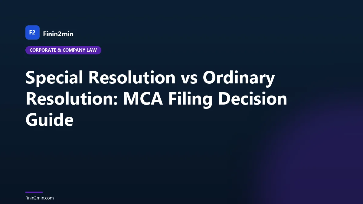 Special Resolution vs Ordinary Resolution: MCA Filing Decision Guide