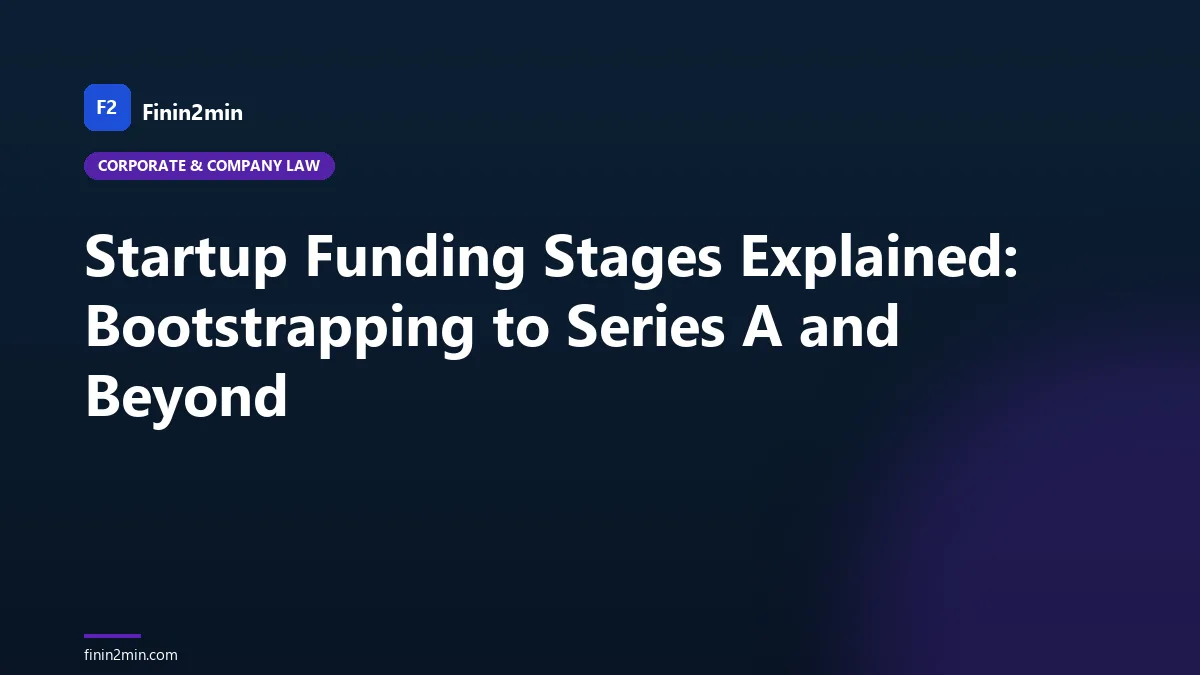Startup Funding Stages Explained: Bootstrapping to Series A and Beyond