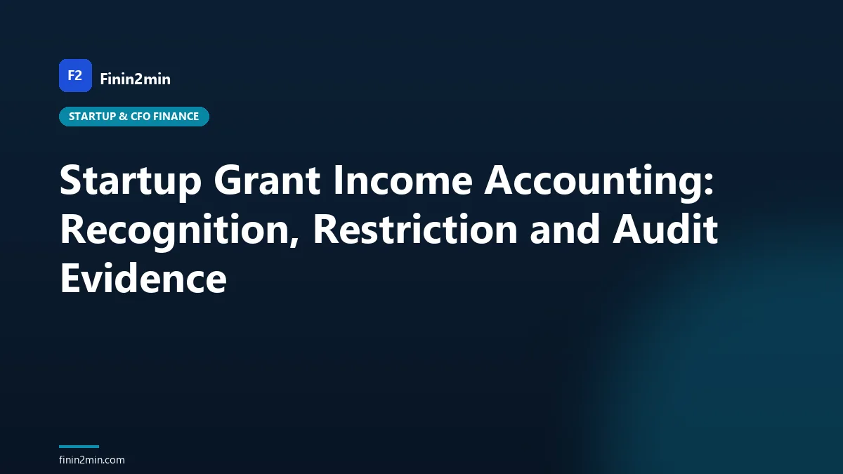 Startup Grant Income Accounting: Recognition, Restriction and Audit Evidence