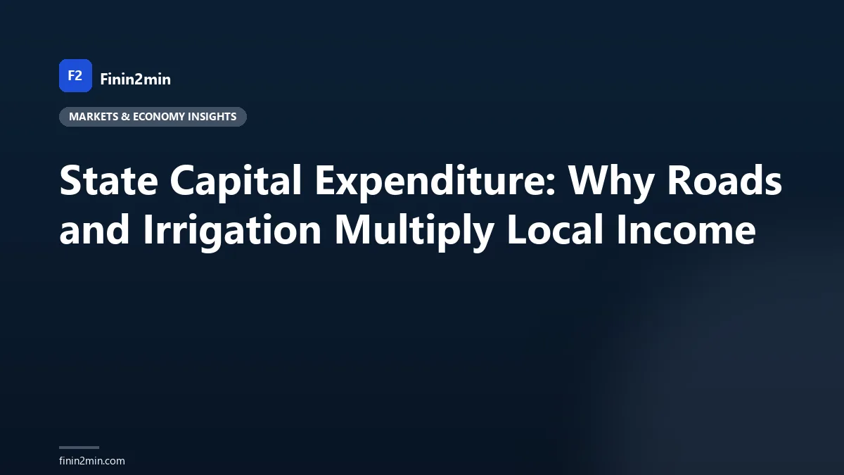 State Capital Expenditure: Why Roads and Irrigation Multiply Local Income