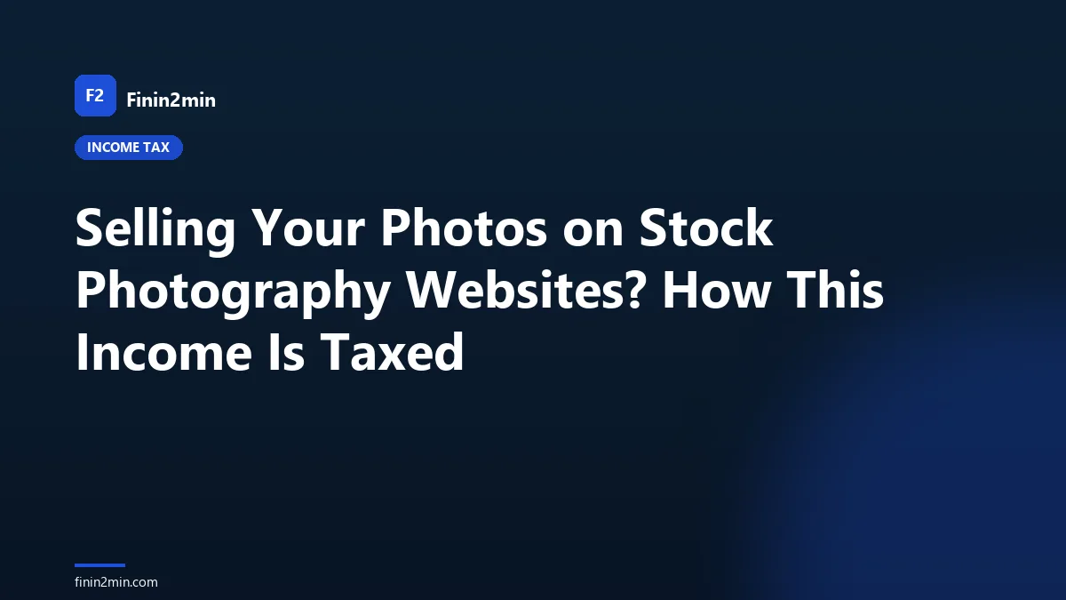 Selling Your Photos on Stock Photography Websites? How This Income Is Taxed