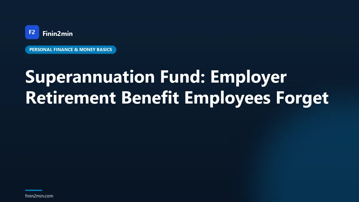 Superannuation Fund: Employer Retirement Benefit Employees Forget