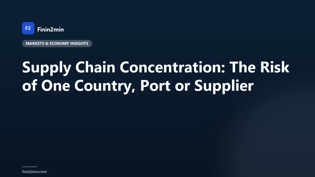 Supply Chain Concentration: The Risk of One Country, Port or Supplier