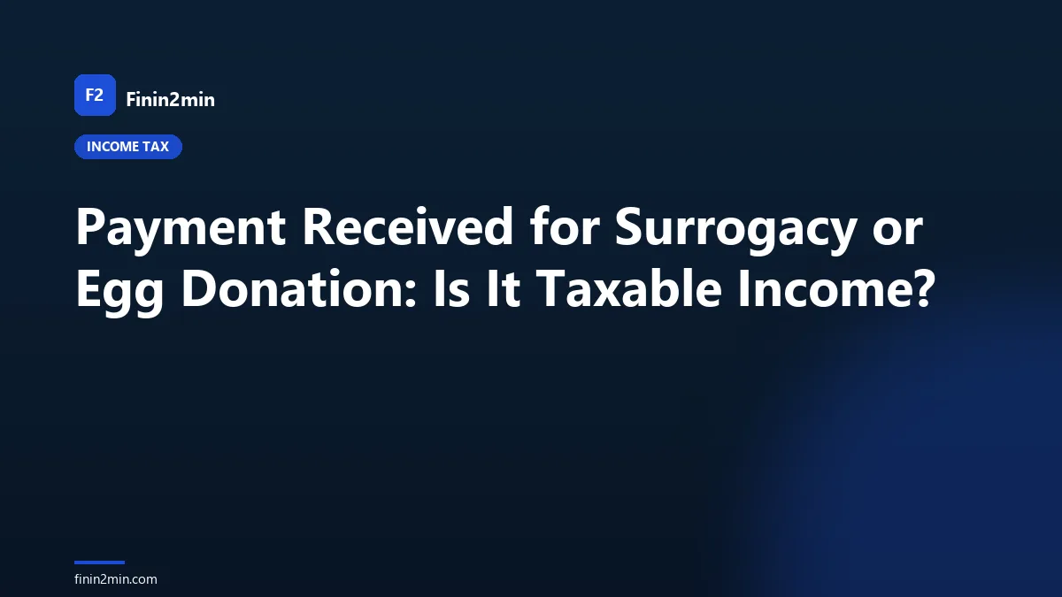 Payment Received for Surrogacy or Egg Donation: Is It Taxable Income?