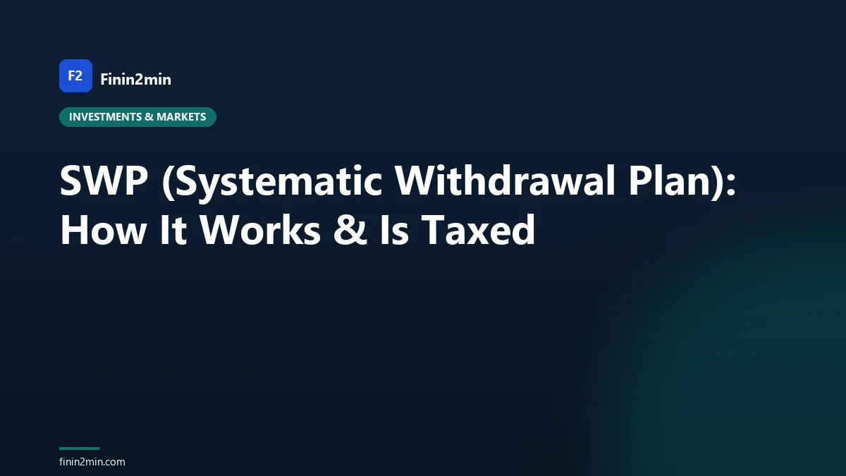 SWP (Systematic Withdrawal Plan): How It Works & Is Taxed