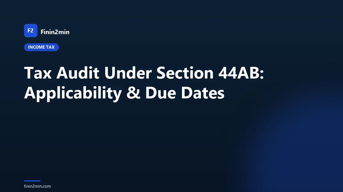 Tax Audit Under Section 44AB: Applicability & Due Dates