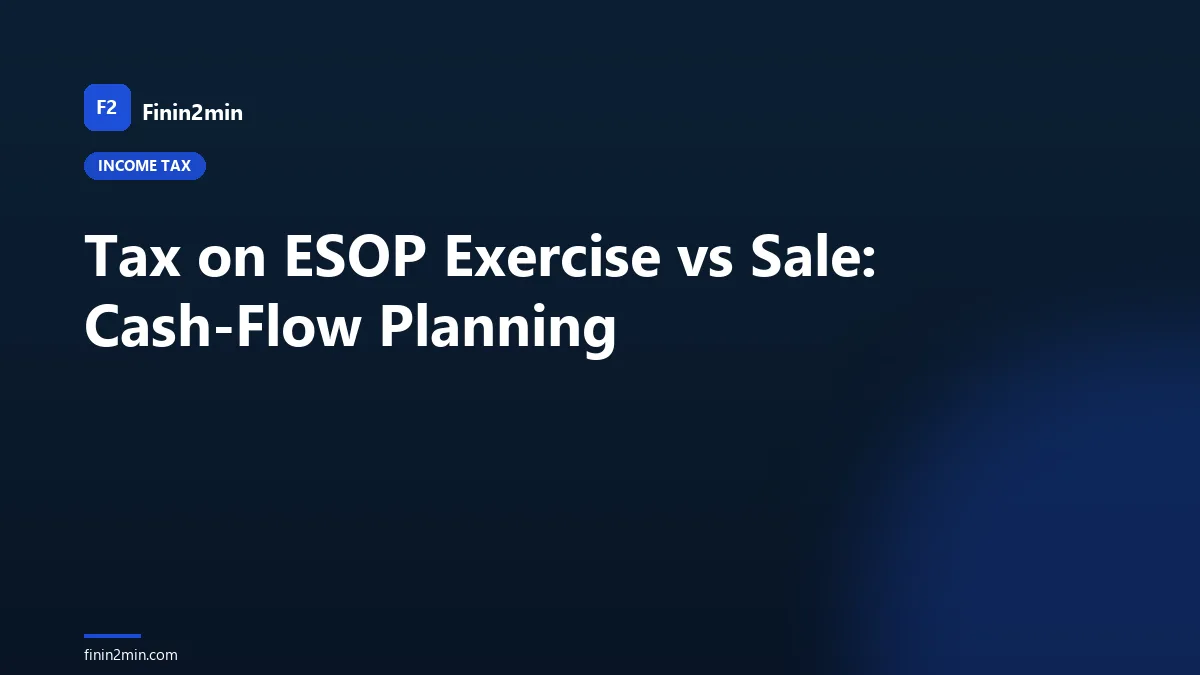 Tax on ESOP Exercise vs Sale: Cash-Flow Planning