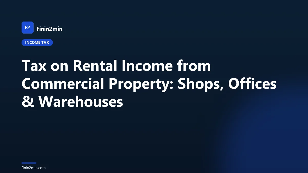 Tax on Rental Income from Commercial Property: Shops, Offices & Warehouses