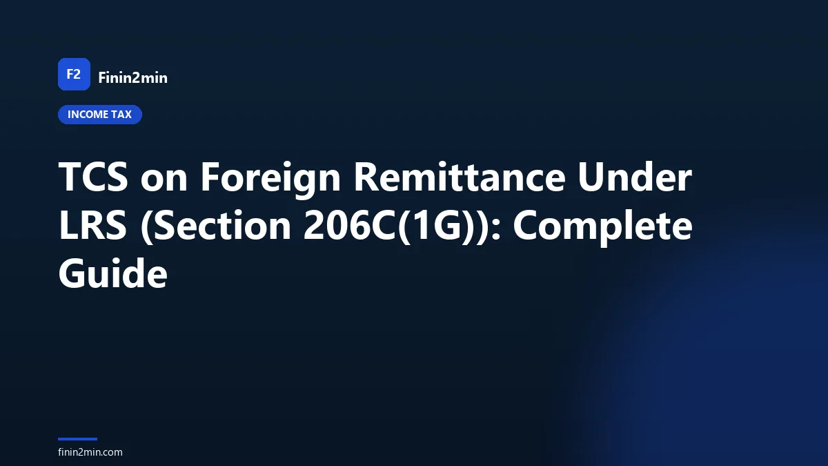TCS on Foreign Remittance Under LRS (Section 206C(1G)): Complete Guide