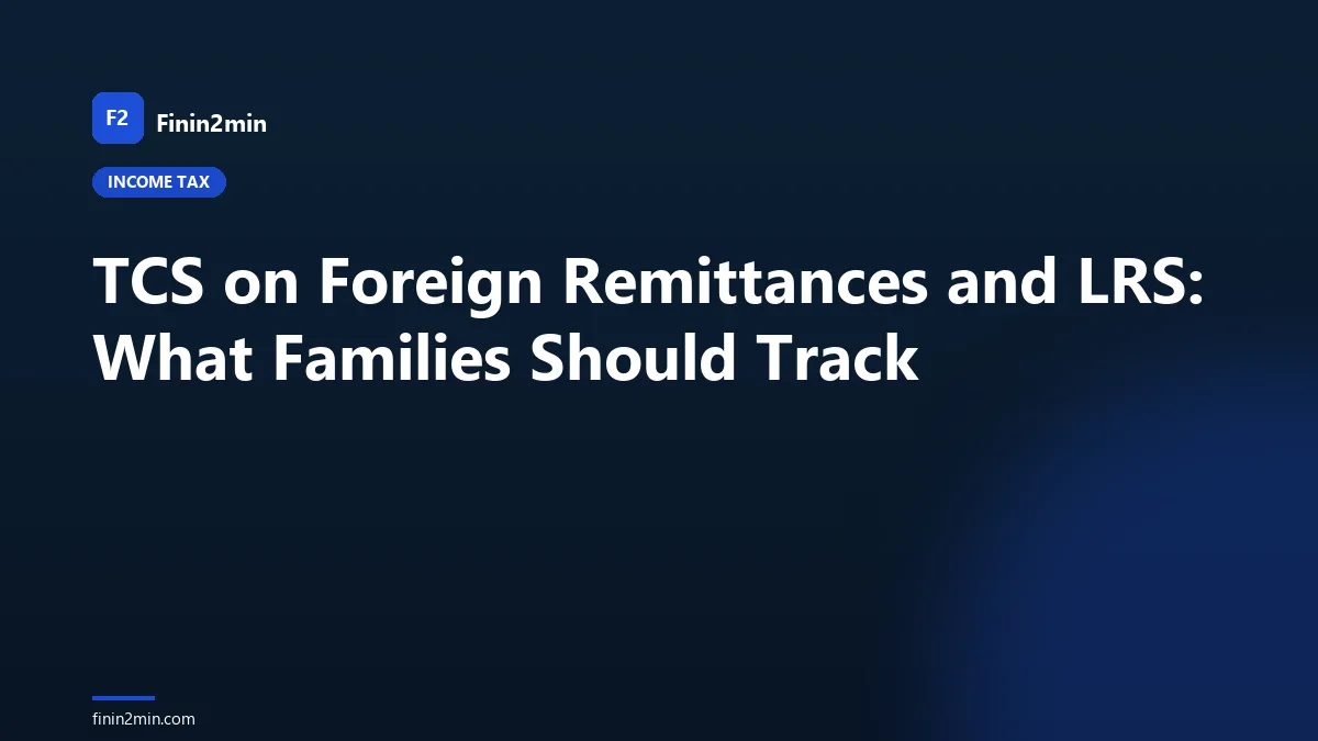 TCS on Foreign Remittances and LRS: What Families Should Track